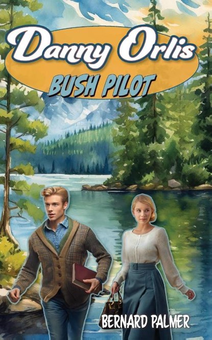 Danny Orlis Bush Pilot, Bernard Palmer - Paperback - 9798889360001