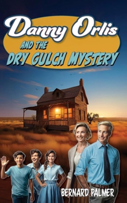 Danny Orlis and the Dry Gulch Mystery, Bernard Palmer - Paperback - 9798889360520