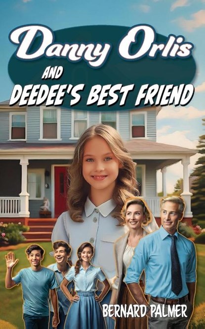 Danny Orlis and Deedee's Best Friend, Bernard Palmer - Paperback - 9798889360568