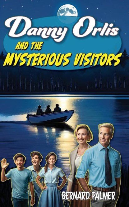 Danny Orlis and the Mysterious Visitors, Bernard Palmer - Paperback - 9798889360605