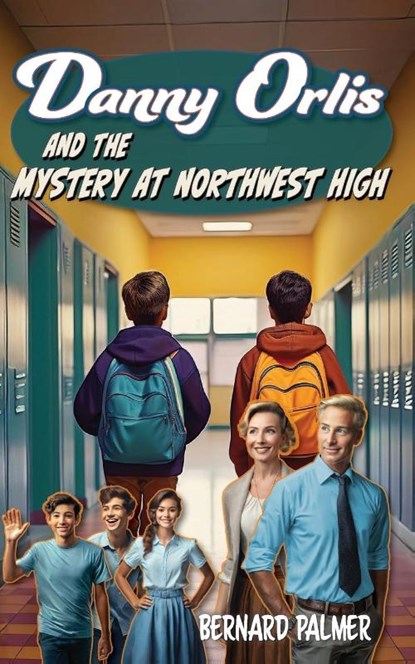 Danny Orlis and the Mystery at Northwest High, Bernard Palmer - Paperback - 9798889360803