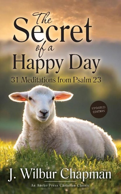 The Secret of a Happy Day, J. Wilbur Chapman - Paperback - 9798889362401