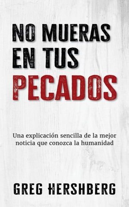 No mueras en tus pecados, Greg Hershberg - Ebook - 9798889362531