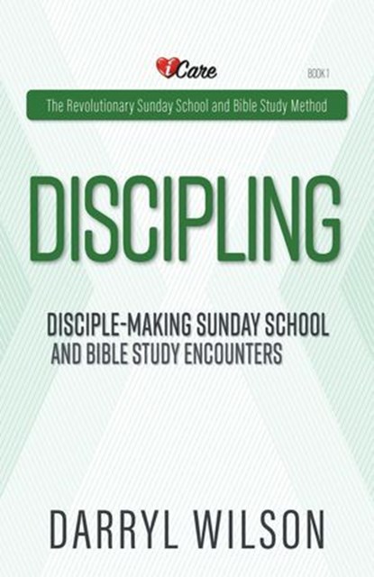 Discipling: Disciple-Making Encounters and Revolutionary Sunday School, Darryl WIlson - Ebook - 9798889362814