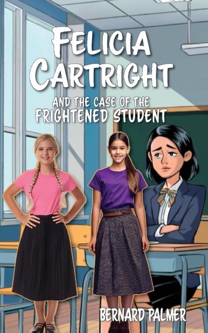 Felicia Cartright and the Case of the Frightened Student, Bernard Palmer - Paperback - 9798889362906