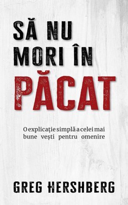 Să nu mori în păcat: O explicație simplă pentru cea mai bună veste pentru omenire, Greg Hershberg - Ebook - 9798889364696