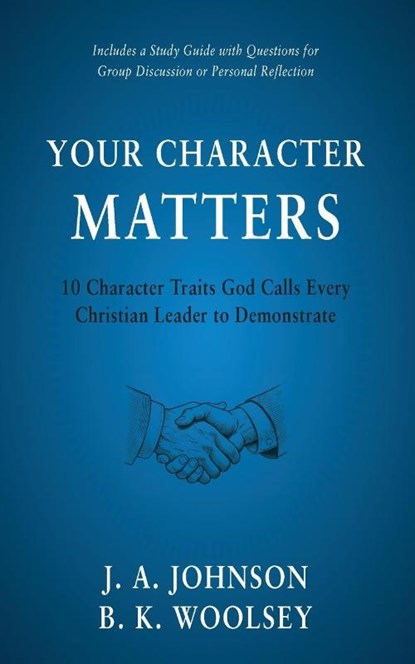 Your Character Matters, J. A. Johnson ; B. K. Woolsey - Paperback - 9798889364962