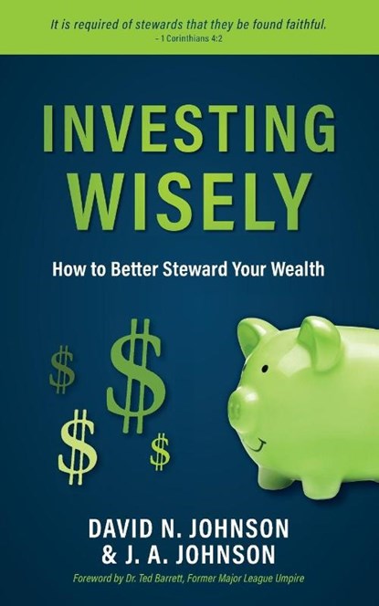 Investing Wisely, David N. Johnson ; J. A. Johnson - Paperback - 9798889365136