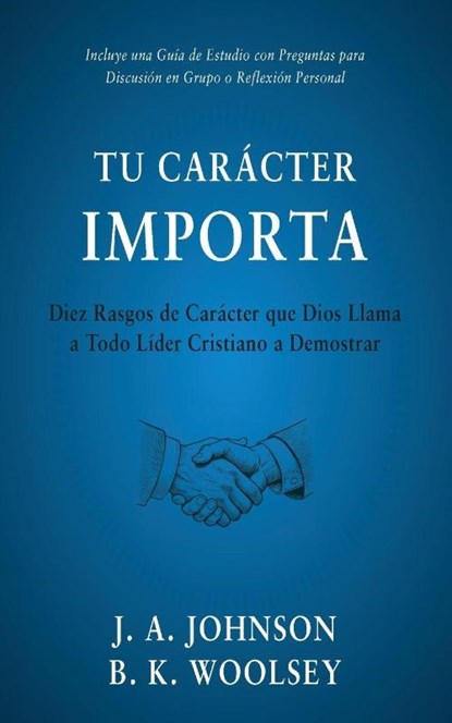 Tu Carácter Importa, J. A. Johnson ; B. K. Woolsey - Paperback - 9798889365310