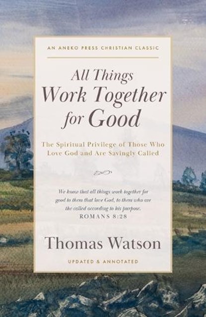 All Things Work Together for Good, Thomas Watson - Paperback - 9798889365532