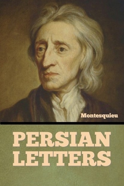 Persian Letters, Montesquieu - Paperback - 9798889420989