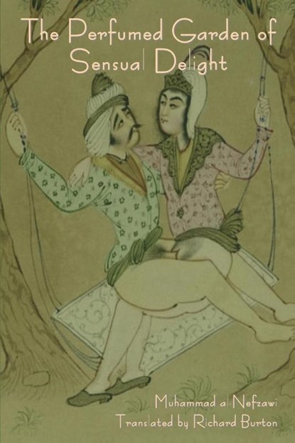 The Perfumed Garden of Sensual Delight, Muhammad Al-Nefzawi - Paperback - 9798889421092
