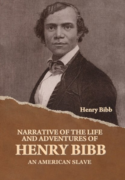 Narrative of the Life and Adventures of Henry Bibb, an American Slave, Henry Bibb - Gebonden - 9798889424499