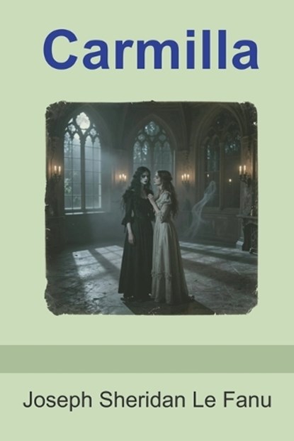 Carmilla, Joseph Sheridan Le Fanu - Paperback - 9798889425472