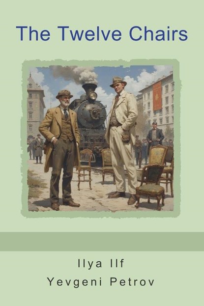 The Twelve Chairs, Yevgeni Petrov ; Yevgeni Petrov Petrov - Paperback - 9798889425618