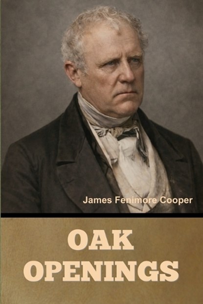 Oak Openings, James Fenimore Cooper - Paperback - 9798889425908