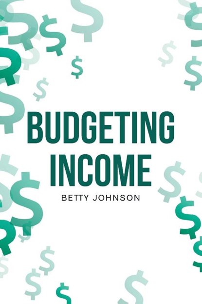 Budgeting Income, Betty Johnson - Paperback - 9798889607489
