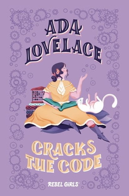Ada Lovelace Cracks the Code, Rebel Girls ; Corinne Purtill - Ebook - 9798889640004