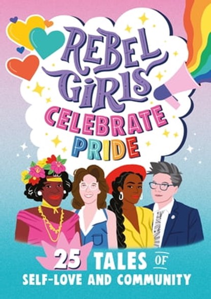 Rebel Girls Celebrate Pride: 25 Tales of Self-Love and Community, Rebel Girls ; Elena Favilli - Ebook - 9798889640134