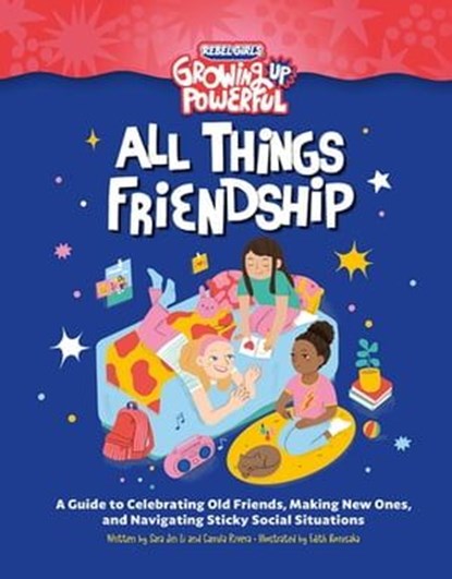 Rebel Girls All Things Friendship, Rebel Girls ; Sara Jin Li ; Camila Rivera - Ebook - 9798889640356