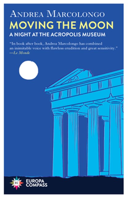 Moving the Moon: A Night at the Acropolis Museum, Andrea Marcolongo - Gebonden - 9798889660293