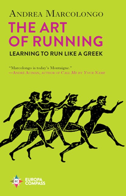 The Art of Running: Learning to Run Like a Greek, Andrea Marcolongo - Paperback - 9798889660330