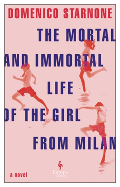 The Mortal and Immortal Life of the Girl from Milan, Domenico Starnone - Paperback - 9798889660477