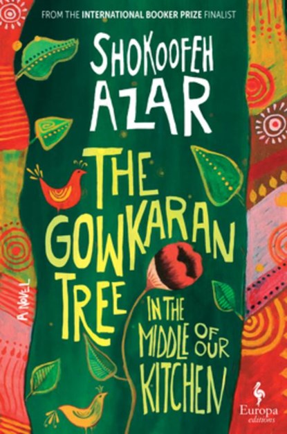 The Gowkaran Tree in the Middle of Our Kitchen, Shokoofeh Azar - Gebonden - 9798889660972