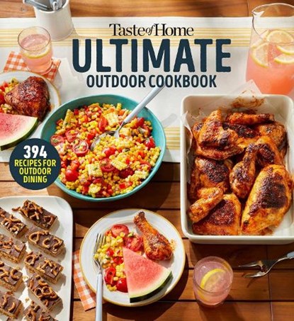 Taste of Home Ultimate Outdoor Cookbook: Taste of Home Ultimate Outdoor Cookbook Summer Grilling and Picnic Recipes 320 Pages Includes 394 Cookout Fav, Taste of Home - Paperback - 9798889771029