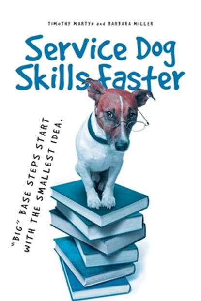 Service Dog Skills Faster, Timothy Martyn ; Barbara Miller - Paperback - 9798889828334