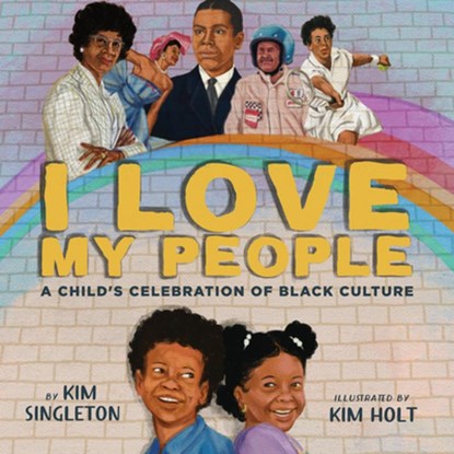 I Love My People: A Child's Celebration of Black Culture, Kim Singleton - Gebonden - 9798889831587