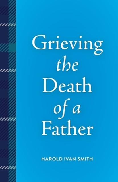 Grieving the Death of a Father, Harold Ivan Smith - Paperback - 9798889831914