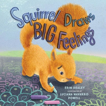 Squirrel Draws Big Feelings, Erin Dealey - Gebonden - 9798889832102