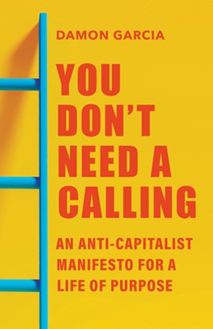 You Don't Need a Calling, Damon Garcia - Paperback - 9798889832164