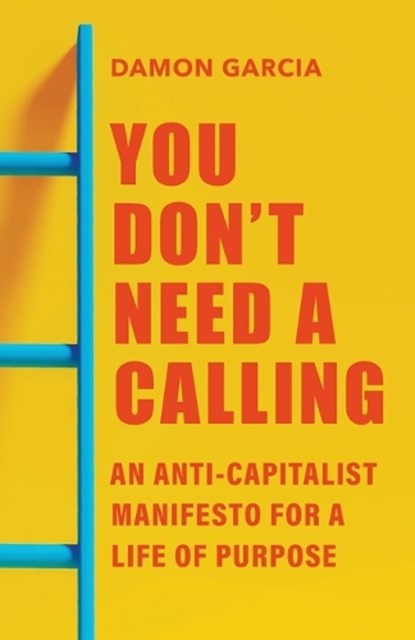 You Don't Need a Calling, Damon Garcia - Paperback - 9798889832164