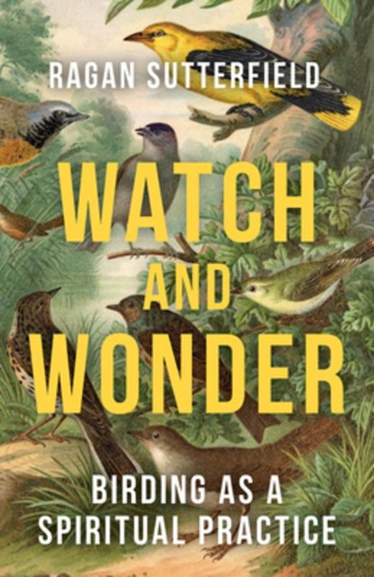 Watch and Wonder, Ragan Sutterfield - Paperback - 9798889832614