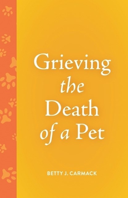 Grieving the Death of a Pet, Betty J. Carmack - Paperback - 9798889833963