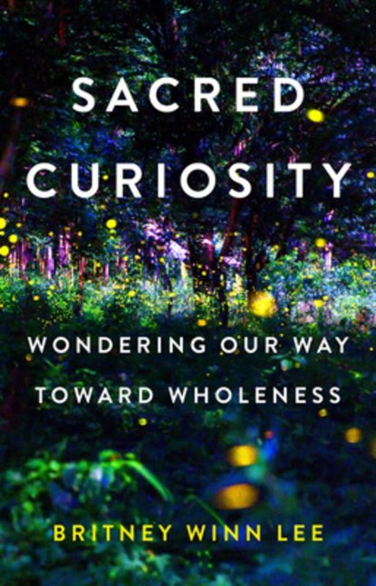 Sacred Curiosity, Britney Winn Lee - Paperback - 9798889834694