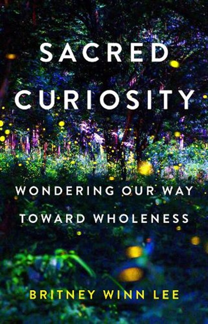 Sacred Curiosity, Britney Winn Lee - Paperback - 9798889834694