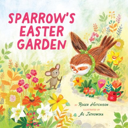 Sparrow's Easter Garden, Roger Hutchison - Gebonden - 9798889834793