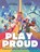 Play Proud, Rob Sanders - Gebonden - 9798889834915