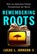 Remembering Roots, Lucas L. Johnson - Gebonden - 9798889835127