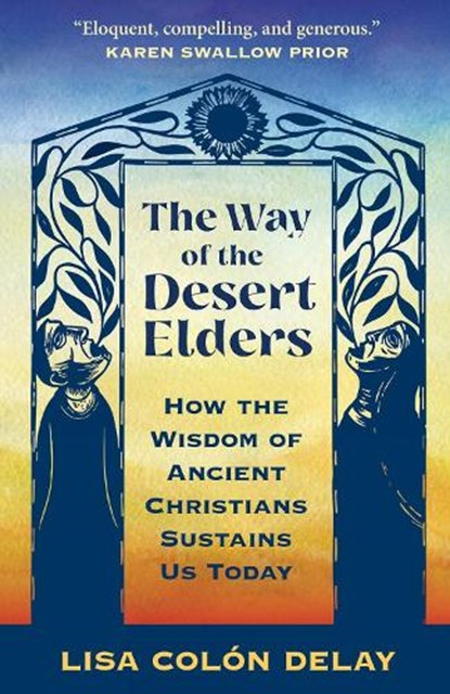 The Way of the Desert Elders, Lisa Colon DeLay - Paperback - 9798889835318