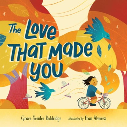 The Love That Made You, Grace Semler Baldridge - Gebonden - 9798889836476