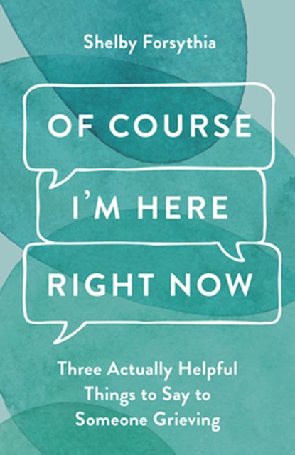 Of Course I'm Here Right Now, Shelby Forsythia - Gebonden - 9798889837152