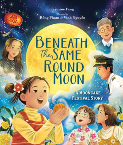 Beneath the Same Round Moon: A Mooncake Festival Story, Jasmine Fang - Gebonden - 9798889837183