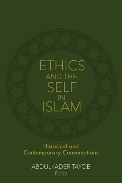 Ethics and the Self in Islam, Abdulkader Tayob - Paperback - 9798889838111