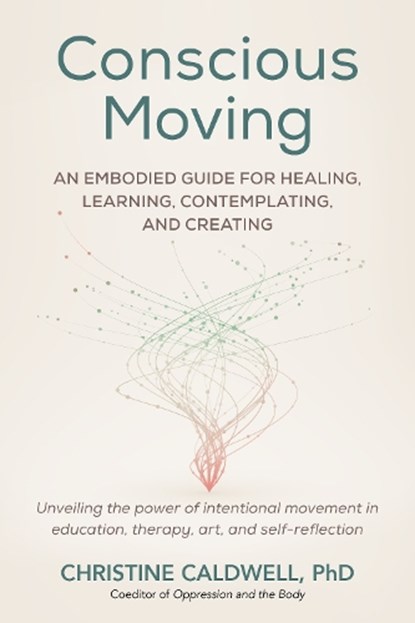Conscious Moving, Christine Caldwell - Paperback - 9798889840275