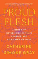 Proud Flesh - Catherine Simone Gray - 9798889841265
