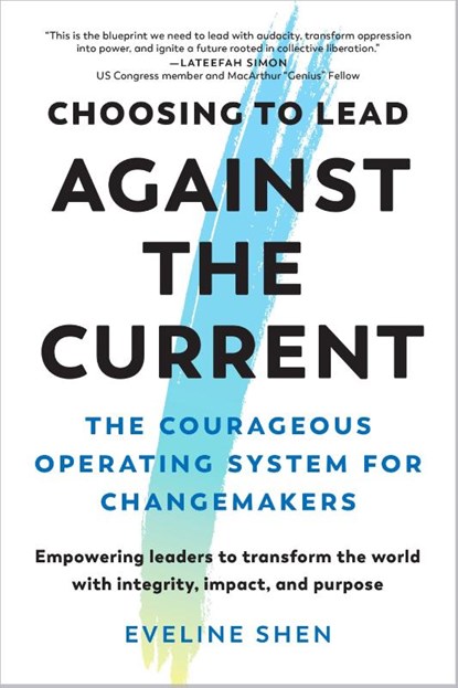 Choosing to Lead Against the Current, Eveline Shen - Paperback - 9798889842118